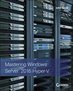 Mastering Windows Server 2016 Hyper-V John Savill