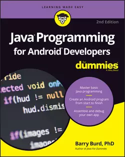 Java Programming for Android Developers For Dummies, Barry Burd