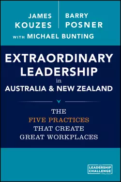 Extraordinary Leadership in Australia and New Zealand. The Five Practices that Create Great Workplaces, Джеймс Кузес