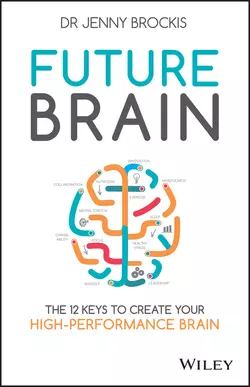 Future Brain. The 12 Keys to Create Your High-Performance Brain, Jenny Brockis