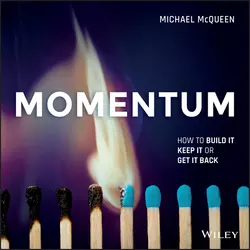 Momentum. How to Build it, Keep it or Get it Back, Michael McQueen