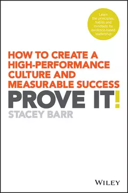 Prove It!. How to Create a High-Performance Culture and Measurable Success, Stacey Barr