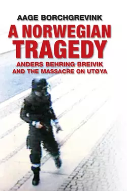 A Norwegian Tragedy. Anders Behring Breivik and the Massacre on Utøya, Aage Borchgrevink