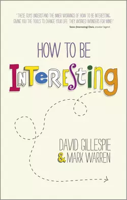 How To Be Interesting. Simple Ways to Increase Your Personal Appeal, David Gillespie