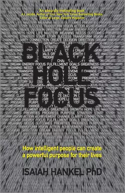 Black Hole Focus. How Intelligent People Can Create a Powerful Purpose for Their Lives, Isaiah Hankel