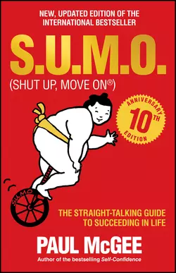 S.U.M.O (Shut Up, Move On). The Straight-Talking Guide to Succeeding in Life, Paul McGee