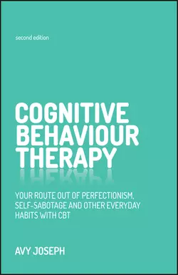 Cognitive Behaviour Therapy. Your route out of perfectionism  self-sabotage and other everyday habits with CBT Avy Joseph