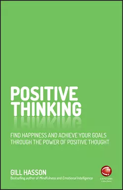 Positive Thinking. Find happiness and achieve your goals through the power of positive thought Джил Хессон