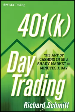 401(k) Day Trading. The Art of Cashing in on a Shaky Market in Minutes a Day, Richard Schmitt