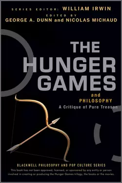 The Hunger Games and Philosophy. A Critique of Pure Treason William Irwin и Nicolas Michaud