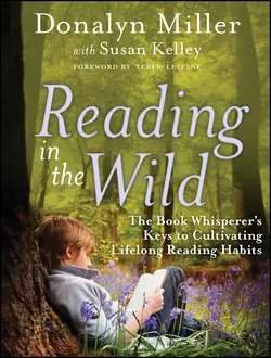 Reading in the Wild. The Book Whisperer′s Keys to Cultivating Lifelong Reading Habits, Donalyn Miller