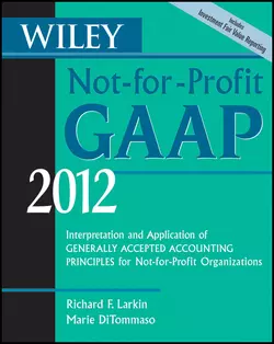 Wiley Not-for-Profit GAAP 2012. Interpretation and Application of Generally Accepted Accounting Principles, Marie DiTommaso