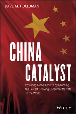 China Catalyst. Powering Global Growth by Reaching the Fastest Growing Consumer Market in the World, David Holloman