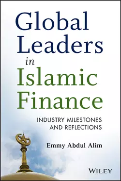 Global Leaders in Islamic Finance. Industry Milestones and Reflections, Emmy Alim