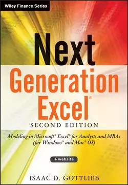 Next Generation Excel. Modeling In Excel For Analysts And MBAs (For MS Windows And Mac OS), Isaac Gottlieb