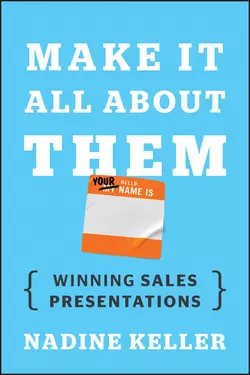 Make It All About Them. Winning Sales Presentations, Nadine Keller