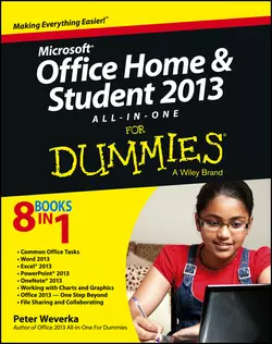 Microsoft Office Home and Student Edition 2013 All-in-One For Dummies Peter Weverka