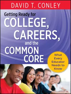 Getting Ready for College, Careers, and the Common Core. What Every Educator Needs to Know, David Conley