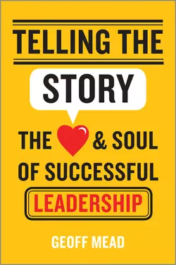 Telling the Story. The Heart and Soul of Successful Leadership Geoff Mead