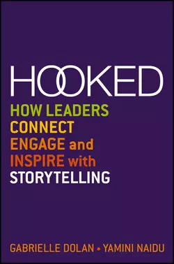 Hooked. How Leaders Connect, Engage and Inspire with Storytelling, Gabrielle Dolan