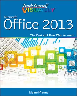 Teach Yourself VISUALLY Office 2013 Elaine Marmel