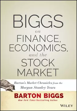 Biggs on Finance, Economics, and the Stock Market. Barton′s Market Chronicles from the Morgan Stanley Years, Биггс Бартон