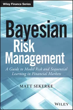 Bayesian Risk Management. A Guide to Model Risk and Sequential Learning in Financial Markets, Matt Sekerke