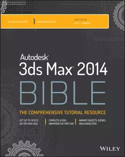 Autodesk 3ds Max 2014 Bible, Kelly Murdock