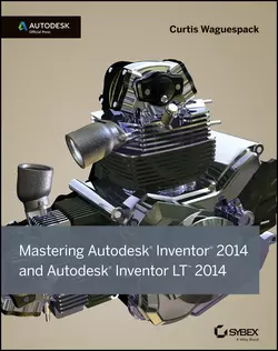 Mastering Autodesk Inventor 2014 and Autodesk Inventor LT 2014. Autodesk Official Press, Curtis Waguespack