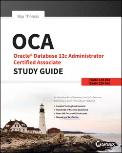 OCA: Oracle Database 12c Administrator Certified Associate Study Guide. Exams 1Z0-061 and 1Z0-062, Biju Thomas