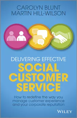 Delivering Effective Social Customer Service. How to Redefine the Way You Manage Customer Experience and Your Corporate Reputation, Martin Hill-Wilson