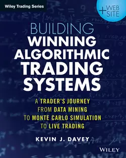 Building Algorithmic Trading Systems. A Trader′s Journey From Data Mining to Monte Carlo Simulation to Live Trading, Kevin Davey