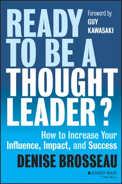 Ready to Be a Thought Leader?. How to Increase Your Influence, Impact, and Success, Guy Kawasaki