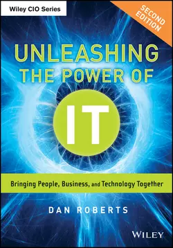 Unleashing the Power of IT. Bringing People, Business, and Technology Together, Dan Roberts