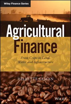 Agricultural Finance. From Crops to Land, Water and Infrastructure, Helyette Geman