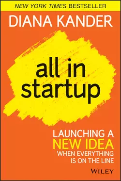 All In Startup. Launching a New Idea When Everything Is on the Line Diana Kander