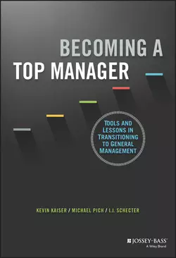 Becoming A Top Manager. Tools and Lessons in Transitioning to General Management, Kevin Kaiser