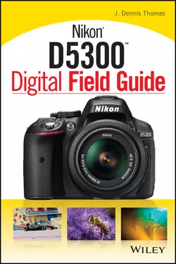 Nikon D5300 Digital Field Guide, J. Thomas