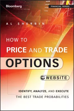 How to Price and Trade Options. Identify, Analyze, and Execute the Best Trade Probabilities, + Website, Al Sherbin