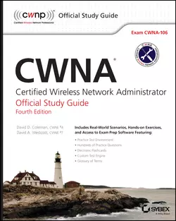 CWNA. Certified Wireless Network Administrator Official Study Guide: Exam CWNA-106, David Coleman