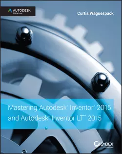 Mastering Autodesk Inventor 2015 and Autodesk Inventor LT 2015. Autodesk Official Press, Curtis Waguespack