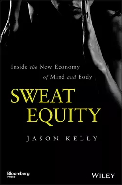 Sweat Equity. Inside the New Economy of Mind and Body, Jason Kelly