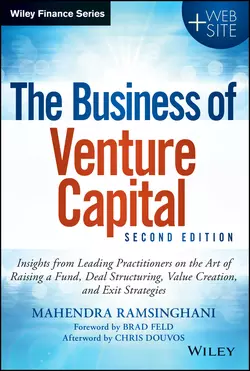 The Business of Venture Capital. Insights from Leading Practitioners on the Art of Raising a Fund, Deal Structuring, Value Creation, and Exit Strategies, Mahendra Ramsinghani