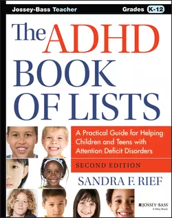 The ADHD Book of Lists. A Practical Guide for Helping Children and Teens with Attention Deficit Disorders Sandra Rief