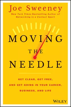 Moving the Needle. Get Clear, Get Free, and Get Going in Your Career, Business, and Life!, Mike Yorkey