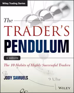 The Trader′s Pendulum. The 10 Habits of Highly Successful Traders, Jody Samuels