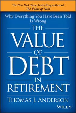 The Value of Debt in Retirement. Why Everything You Have Been Told Is Wrong, Thomas Anderson