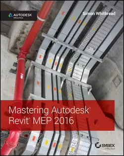 Mastering Autodesk Revit MEP 2016. Autodesk Official Press, Simon Whitbread