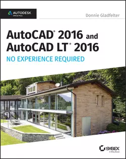 AutoCAD 2016 and AutoCAD LT 2016 No Experience Required. Autodesk Official Press, Donnie Gladfelter