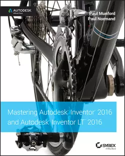 Mastering Autodesk Inventor 2016 and Autodesk Inventor LT 2016. Autodesk Official Press, Paul Munford